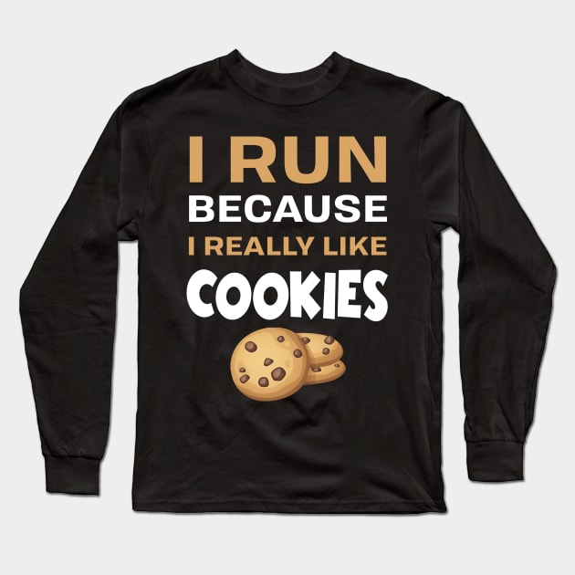 I run because I really like cookies Long Sleeve T-Shirt by TEEPHILIC